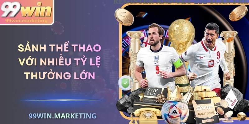 Sảnh thể thao với nhiều tỷ lệ thưởng lớn