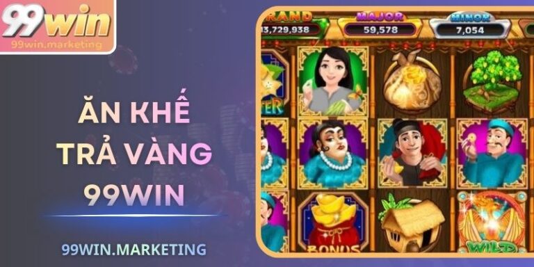 Ăn Khế Trả Vàng 99Win – Hành Trình Cổ Tích Đổi Vận Vàng