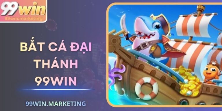Bắt Cá Đại Thánh 99Win – Thần Thoại Đổi Thưởng Hấp Dẫn