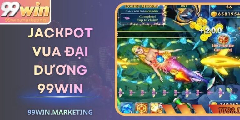 Jackpot Vua Đại Dương 99Win Chinh Phục Kho Báu Lòng Biển