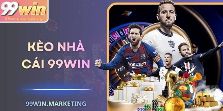 Kèo Nhà Cái 99Win Giúp Tối Ưu Hóa Chiến Lược Hiệu Quả