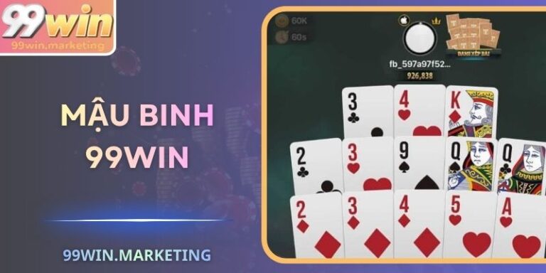 Mậu Binh 99Win – Sân Chơi Bài Cùng Trí Tuệ Đỉnh Cao