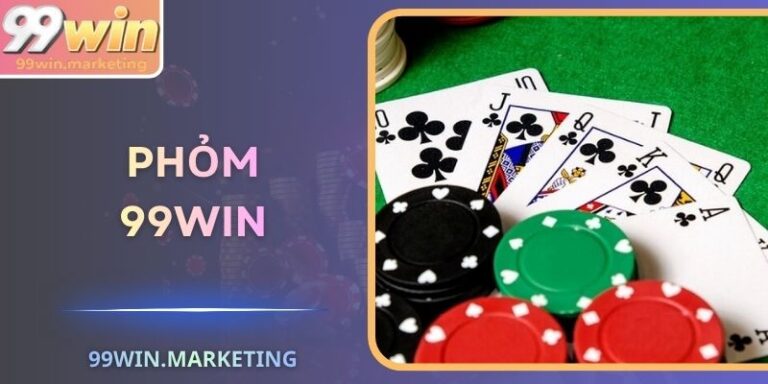Phỏm 99Win – Sân Chơi Trí Tuệ Chuẩn Việt, Thắng Mỗi Ván