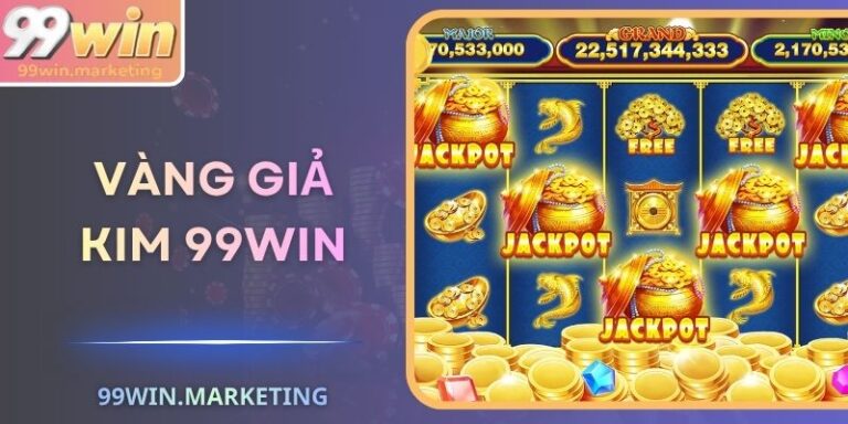 Vàng Giả Kim 99Win – Nghệ Thuật Giả Kim Mở Vận Tài Phú