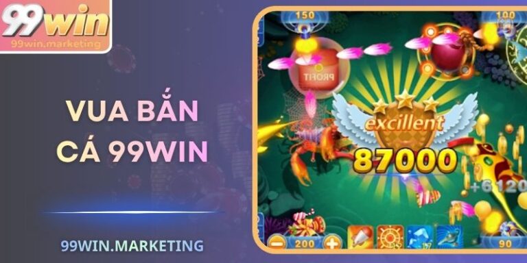 Vua Bắn Cá 99Win – Trải Nghiệm Săn Thưởng Đại Dương Số