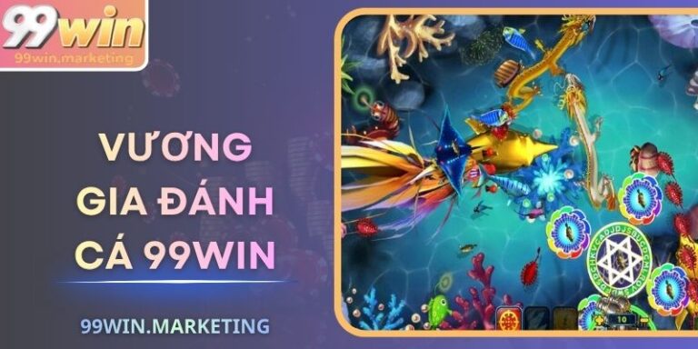 Vương Gia Đánh Cá 99Win – Săn Kho Báu Giữa Lòng Biển