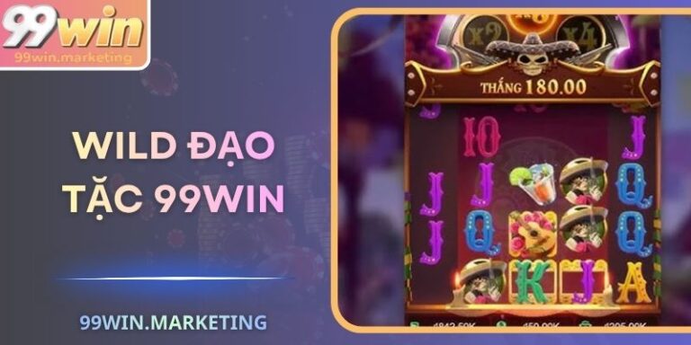 Wild Đạo Tặc 99Win – Cuộc Phiêu Lưu Kho Báu Kịch Tính