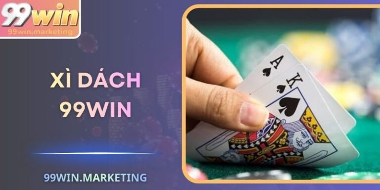 Xì Dách 99Win – Bậc Thầy Tính Điểm, Đỉnh Cao Chiến Thuật