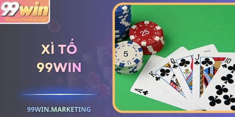 Xì Tố 99Win – Sân Chơi Trí Tuệ Và Chiến Lược Đam Mê Bài